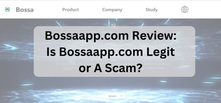 Bossaapp.com Review: Is Bossaapp.com Legit or A Scam