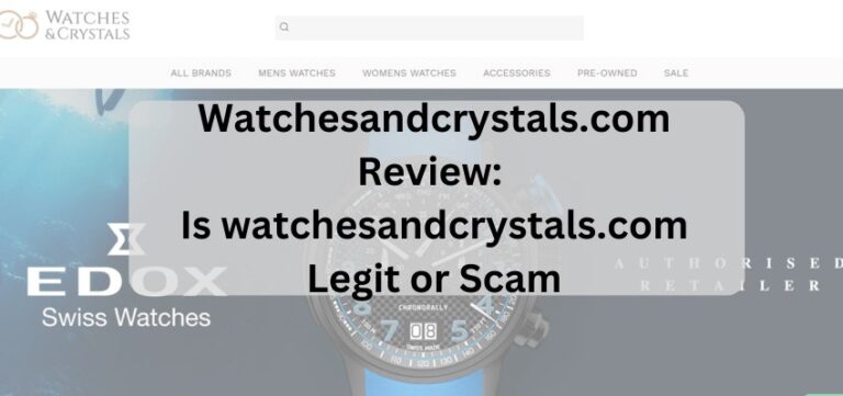Watchesandcrystals.com Review: Is watchesandcrystals.com Legit or Scam
