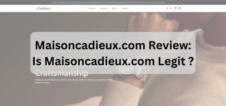 Maisoncadieux.com Review Is Maisoncadieux.com Legit or A Scam